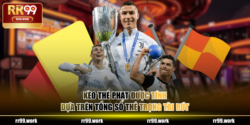 Kèo thẻ phạt được tính dựa trên tổng số thẻ trọng tài rút